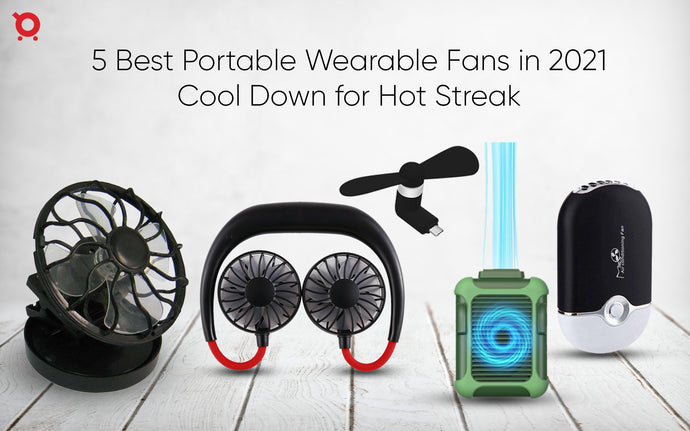 5 Best Portable Wearable Fans in 2021: Cool Down for Hot Streak