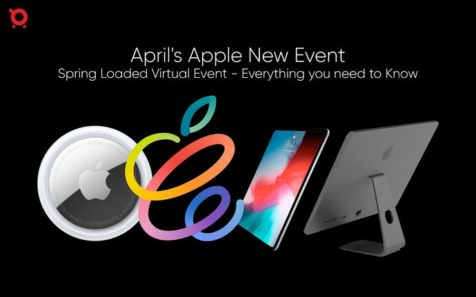 April's Apple New Event: Spring Loaded Virtual Event - Everything you need to Know