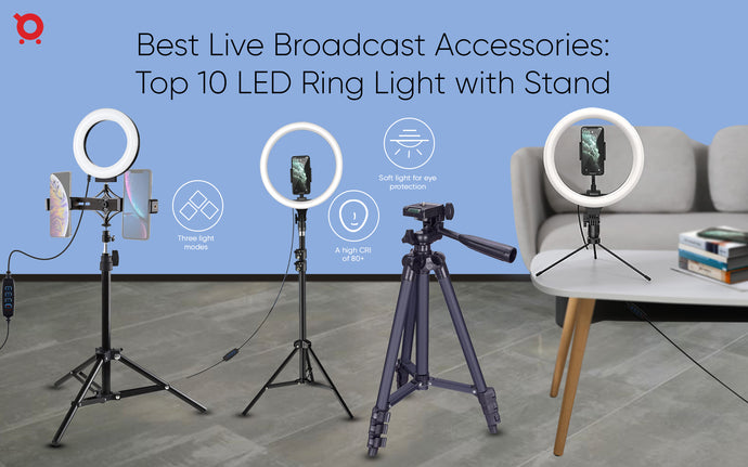Best Live Broadcast Accessories: Top 10 LED Ring Light with Stand