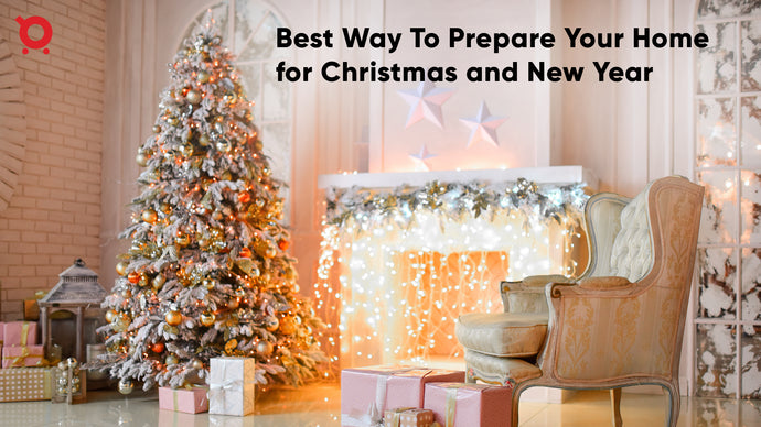 Best way to prepare your home for Christmas and New Year