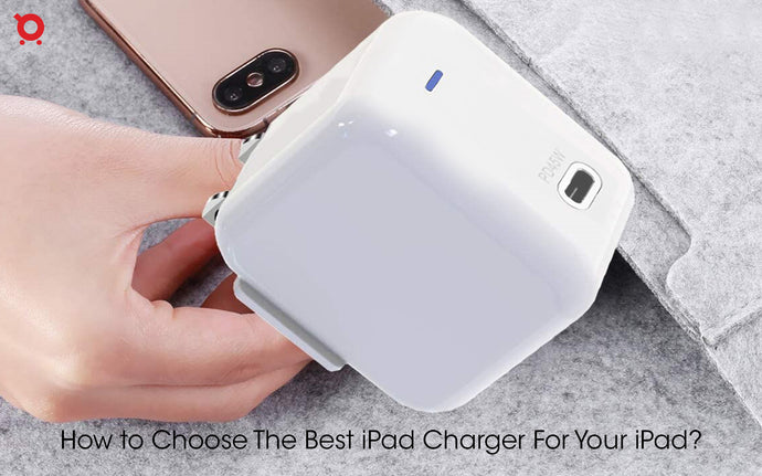 How to Choose The Best iPad Charger For Your iPad?