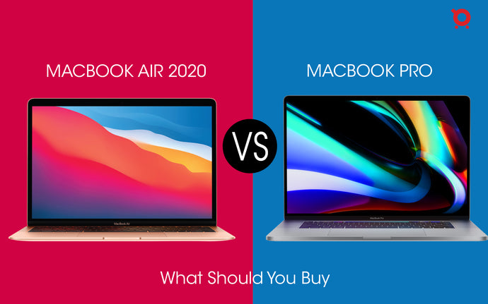 MacBook Air 2020 Vs MacBook Pro: What should you buy