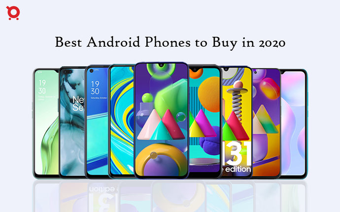Best Android Phones to buy in 2020: Latest Models with Price, Specifications and more!!