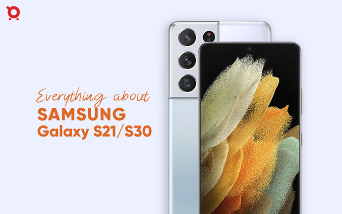 Samsung Galaxy S21/S30 Complete Specifications before Launch