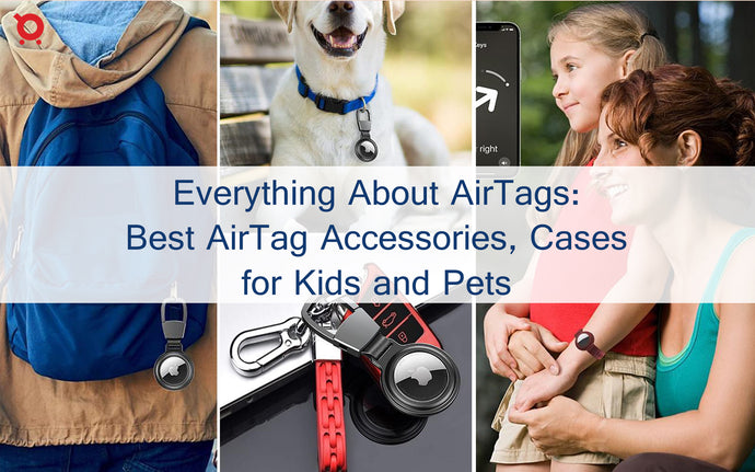 Everything About AirTags: Best AirTag Accessories, Cases for Kids and Pets